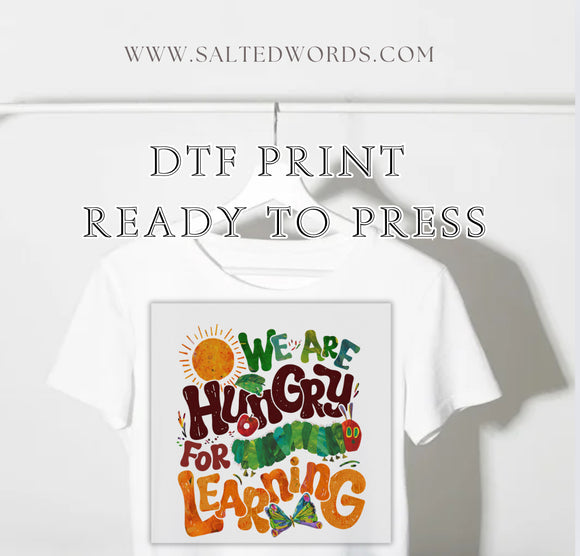 We are hungry for learning hungry caterpillar back to school DTF print