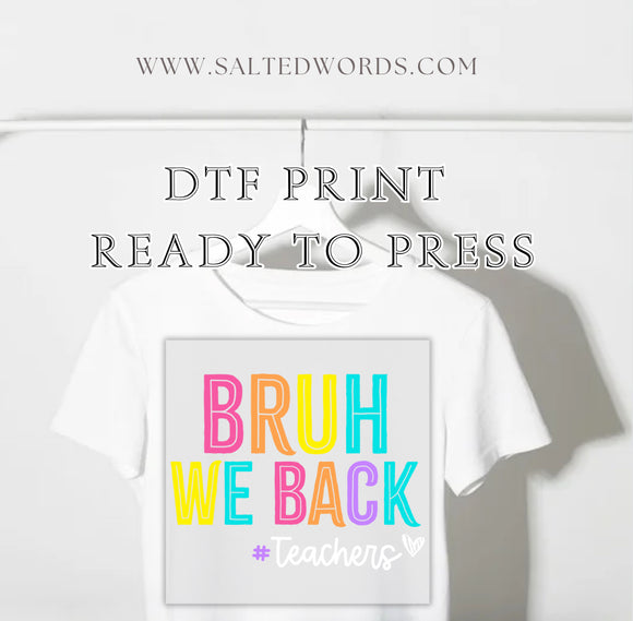 Bruh we back heart teachers back to school DTF print