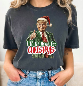 I’ll be home for Christmas Trump Comfort Colors Tshirt