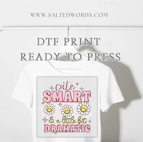 Cute smart and a little dramatic daisy DTF print