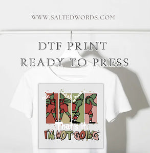 That’s it I’m not going grinch Christmas DTF print transfer Ready to Press