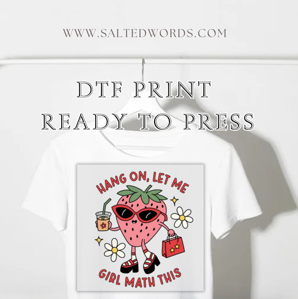 Hang on let me Girl math this Strawberry DTF print