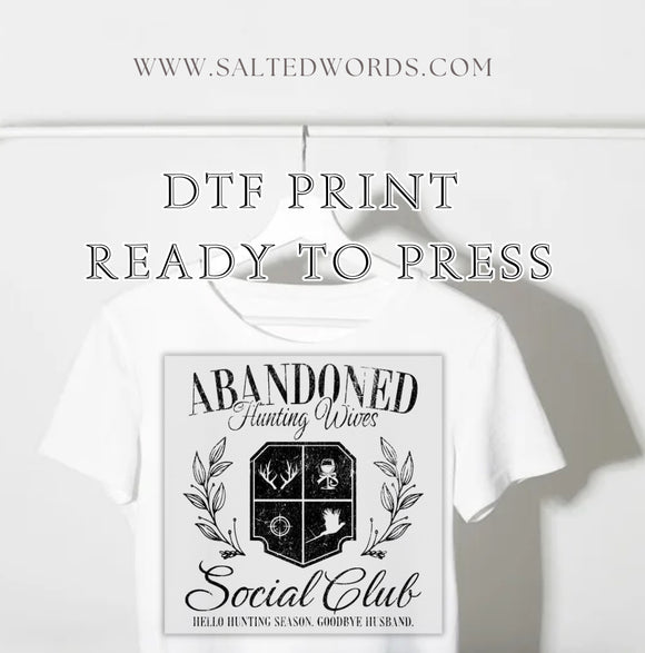 Abandoned hunting wives social club DTF print transfer Ready to Press