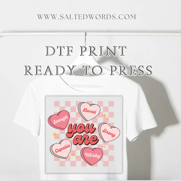 You are loved enough Valentine’s Day candy hearts DTF print