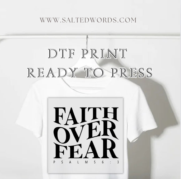 Faith over Fear psalms 56:3 DTF Transfer