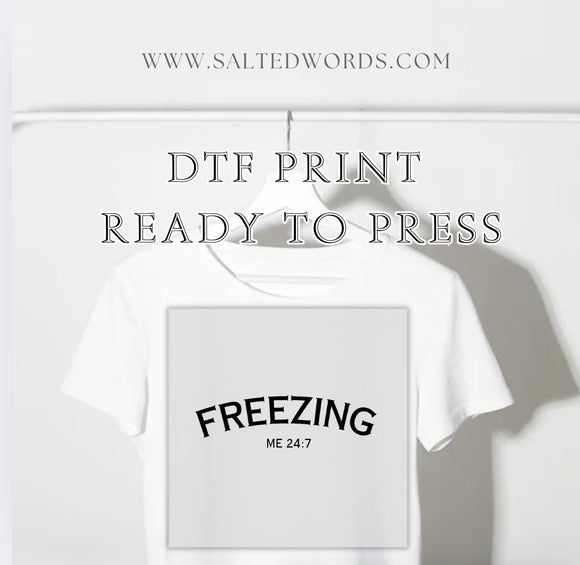 Freezing me 25:7 DTF print transfer Ready to Press