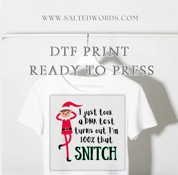 I just took a DNA test turns out I’m 100% that snitch Elf on the self Christmas DTF print transfer Ready to Press