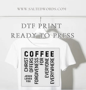 Coffee Christ Offers Forgiveness for everyone everywhere DTF print transfer Ready to Press