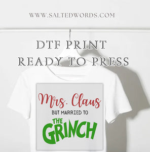 Mrs clause but married to the grinch Christmas DTF print transfer Ready to Press